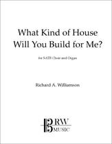 What Kind of house Will You Build for Me? SATB choral sheet music cover